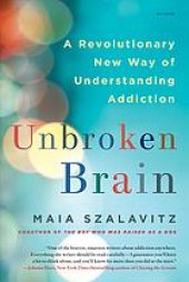 book Unbroken brain : a revolutionary new way of understanding addiction