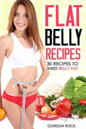 book Flat Belly Recipes: 30 Recipes to shed Belly Fat