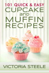 book 101 quick & easy cupcake and muffin recipes