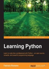 book Learning Python : learn to code like a professional with Python--an open source, versatile, and powerful programming language