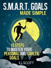 book S.M.A.R.T. Goals Made Simple - 10 Steps to Master Your Personal and Career Goals