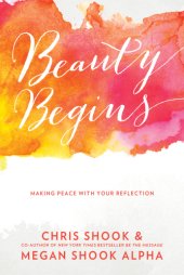 book Beauty Begins: Making Peace with Your Reflection