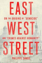 book East West Street: On the Origins of ''Genocide'' and ''Crimes Against Humanity''