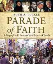 book Parade of faith : a biographical history of the Christian church