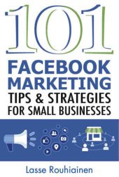 book 101 Facebook marketing tips and strategies : for small businesses