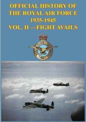 book Official History Of The Royal Air Force 1935-1945 Vol. II: Fight Avails