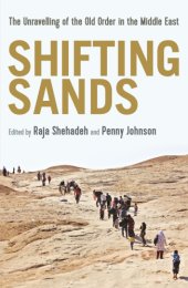 book Shifting Sands: The Unravelling of the Old Order in the Middle East