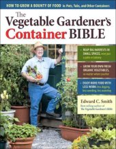 book The Vegetable Gardener's Container Bible: How to Grow a Bounty of Food in Pots, Tubs, and Other Containers