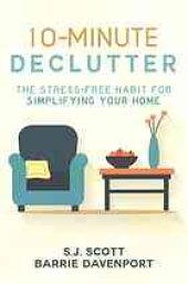 book 10-minute declutter : the stress-free habit for simplifying your home