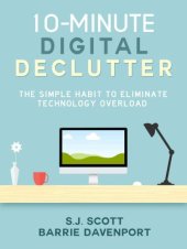 book 10-Minute Digital Declutter: The Simple Habit to Eliminate Technology Overload