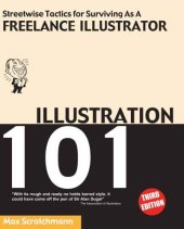 book Illustration 101 : streetwise tactics for surviving as a freelance illustrator