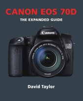 book Canon EOS 70D: The Expanded Guide