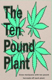 book The Ten Pound Plant: Grow marijuana with ten pound harvests off each plant