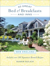 book 50 Great Bed & Breakfasts and Inns: New England: Includes Over 100 Signature Brunch Recipes