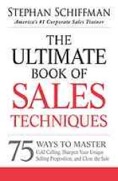 book The ultimate book of sales techniques : 75 ways to master cold calling, sharpen your unique selling proposition, and close the sale