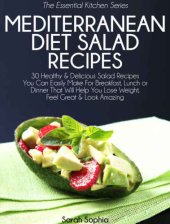 book Mediterranean Diet Salad Recipes: 30 Healthy & Delicious Salad Recipes You Can Easily Make For Breakfast, Lunch or Dinner That Will Help You Lose Weight, ...