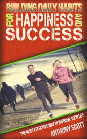 book Building daily habits for happiness and success.: The most effective way to improve your life