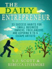 book The Daily Entrepreneur: 33 Success Habits for Small Business Owners, Freelancers and Aspiring 9-to-5 Escape Artists