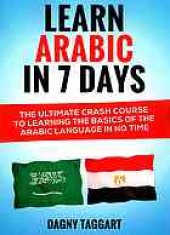 book Arabic: Learn Arabic In 7 DAYS! : The Ultimate Crash Course to Learning the Basics of the Arabic Language In No Time