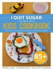 book I QUIT SUGAR KIDS COOKBOOK : 85 easy and fun sugar -free recipes for your little people