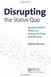 book Disrupting the status quo : Northwell Health's mission to reshape the future of health care