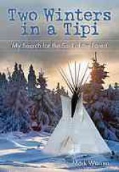 book Two winters in a tipi : my search for the soul of the forest