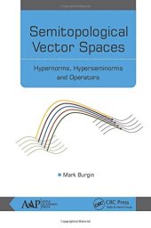 book Semitopological vector spaces : hypernorms, hyperseminorms, and operators