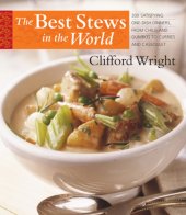 book The best stews in the world : 300 satisfying one-dish dinners, from chilis and gumbos to curries and cassoulet