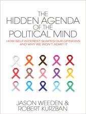 book The Hidden Agenda of the Political Mind: How Self-Interest Shapes Our Opinions and Why We Won't Admit It