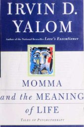 book Momma and the meaning of life : tales of psychotherapy