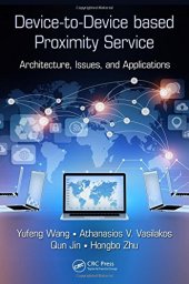 book Device-to-Device based Proximity Service : Architecture, Issues, and Applications