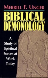 book Biblical Demonology: A Study of Spiritual Forces at Work Today