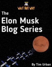 book The Elon Musk Blog Series: Wait But Why