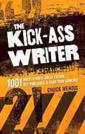 book The Kick-Ass Writer: 1001 Ways to Write Great Fiction, Get Published, and Earn Your Audience