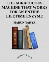 book THE MIRACULOUS MACHINE THAT WORKS FOR AN ENTIRE LIFETIME ENZYME