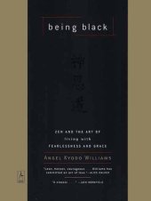 book Being black : zen and the art of living with fearlessness and grace