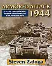 book Armored attack 1944 : U.S. Army tank combat in the European theater from D-day to the Battle of the Bulge