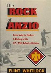 book The Rock Of Anzio: From Sicily To Dachau, A History Of The U.S. 45th Infantry Division