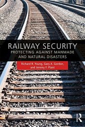 book Railway Security : Protecting Against Manmade and Natural Disasters