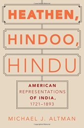 book Heathen, Hindoo, Hindu : American representations of India, 1721-1893