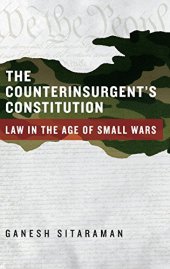 book The counterinsurgent's constitution : law in the age of small wars