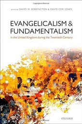 book Evangelicalism and fundamentalism in the United Kingdom during the twentieth century