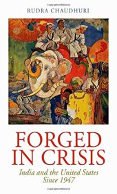 book Forged in crisis : India and the United States since 1947