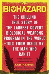 book Biohazard : the Chilling True Story of the Largest Covert Biological Weapons Program in the World-Told from the Inside by the Man who Ran it