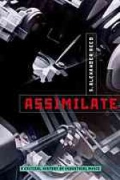 book Assimilate : a critical history of industrial music