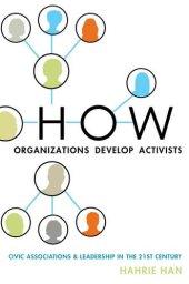 book How organizations develop activists : civic associations and leadership in the 21st century