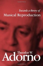 book Towards a theory of musical reproduction : notes, a draft, and two schemata