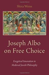 book Joseph Albo on free choice : exegetical innovation in medieval Jewish philosophy