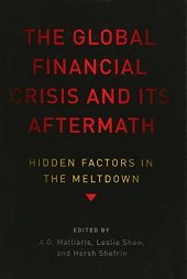 book The global financial crisis and its aftermath : hidden factors in the meltdown