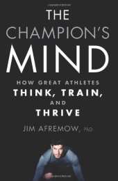 book The champion's mind : how great athletes think, train, and thrive